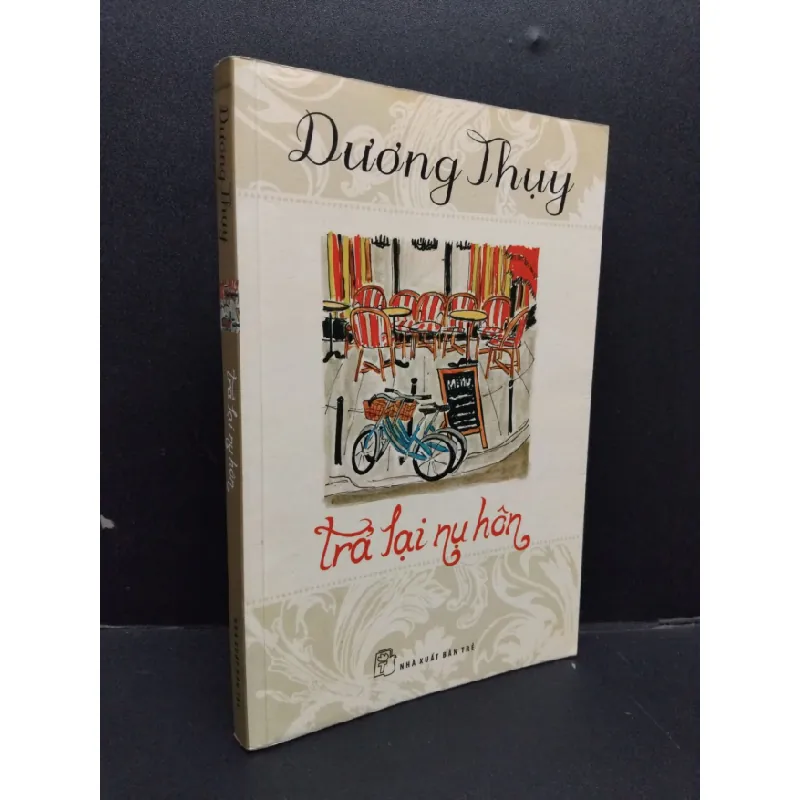 [Sách Cũ SCGR] Trả lại nụ hôn mới 80% ố bẩn nhẹ có chữ ký trang đầu 2011 HCM1008 Dương Thụy VĂN HỌC 676880