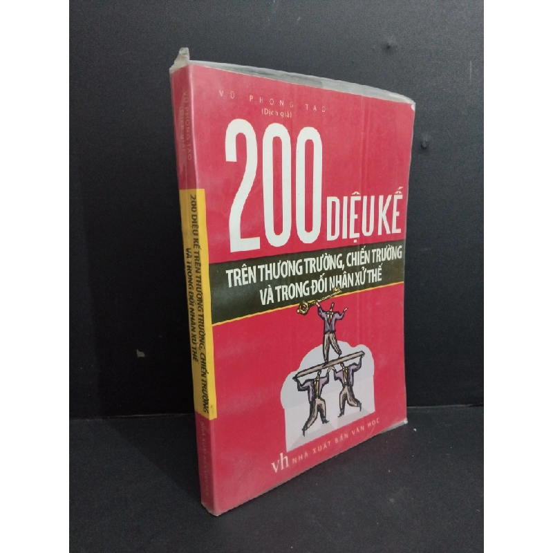200 diệu kế trên thương trường, chiến trường và trong đối nhân xử thế mới 80% bẩn bìa, ố nhẹ, có mộc đỏ trang cuối 2009 HCM2811 Vũ Phong Tạo MARKETING KINH DOANH Oreka Blogmeo 368706