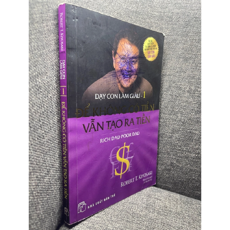 Dạy con làm giàu 1 Để không có tiền vẫn tạo ra tiền Robert Kiyosaki 2019 mới 80% viết bìa dấu bút HPB1704 182342