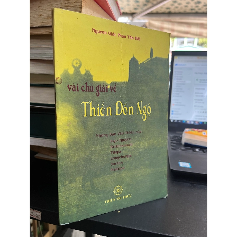 Vài chú giải về thiền đốn ngộ: Những bản văn thiền của Đạo Nguyên, Krisnamurti, Tilopa, Longchenpa, Saraha, Maitripa (sách kéo lụa) 460341