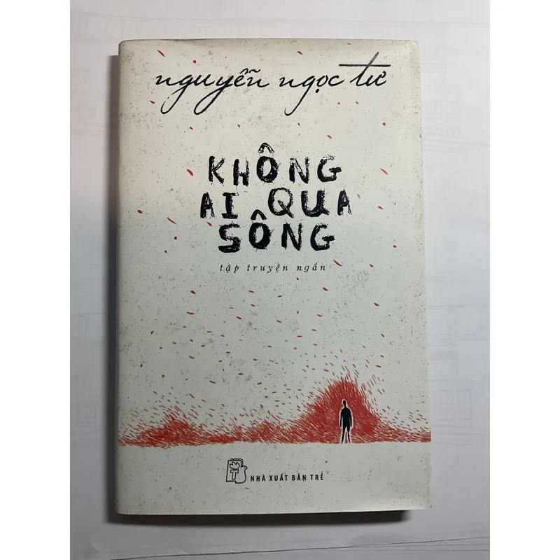 [HIỆN ĐẠI] Không ai qua sông - Nguyễn Ngọc Tư 689766