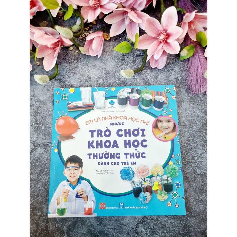 Em Là Nhà Khoa Học Nhí: Những Trò Chơi Khoa Học Thường Thức Dành Cho Trẻ 143475