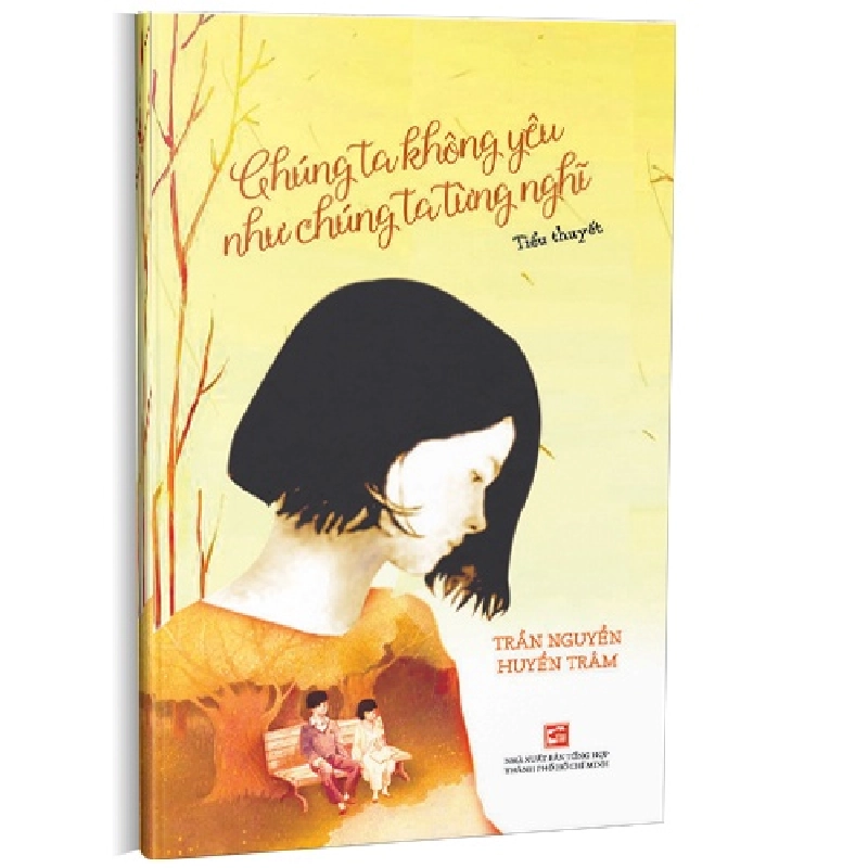 Chúng ta không yêu như chúng ta từng nghĩ mới 100% Trần Nguyễn Huyền Trâm 2018 HCM.PO 345970