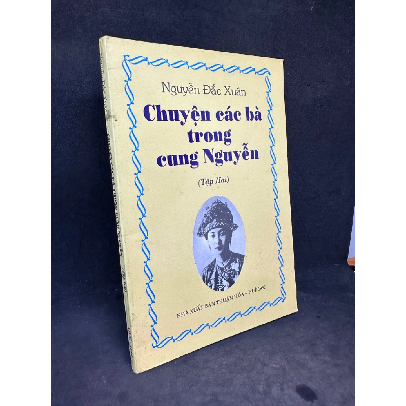 Chuyện Các Bà Trong Cùng Nguyễn, Tập 2, Nguyễn Đắc Xuân, Mới 60% (Ố Vàng, Mốc Nhẹ), 1996 SBM2407 347496