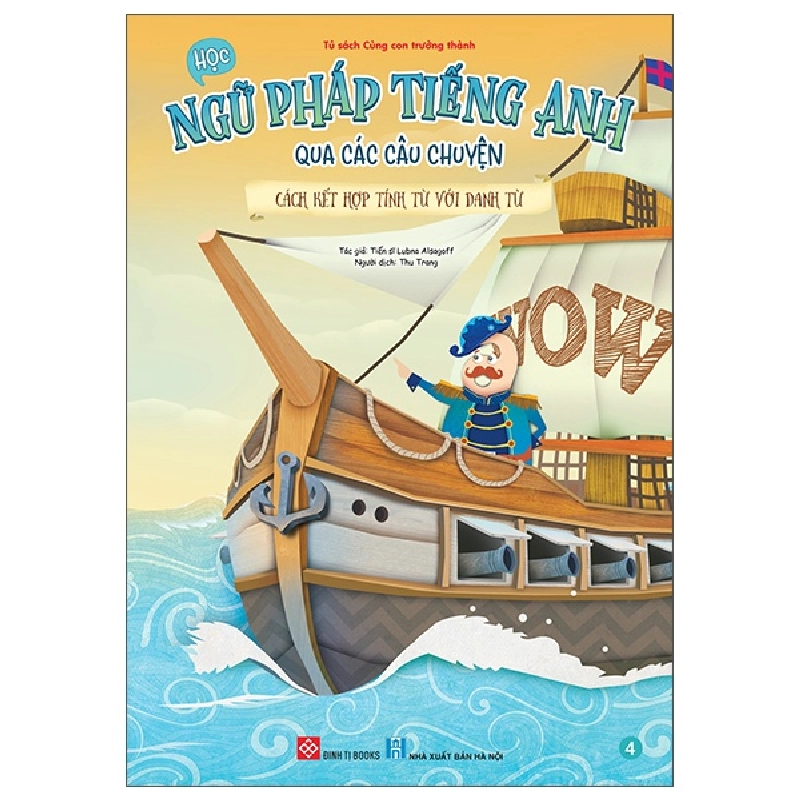 Bộ Học Ngữ Pháp Tiếng Anh Qua Các Câu Chuyện - Tập 4 - Cách Kết Hợp Tính Từ Với Danh Từ (2025) - TS Lubna Alsagoff 700114