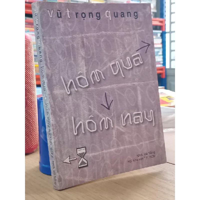 Hôm qua, hôm nay và hôm sau - Vũ Trọng Quang 571321