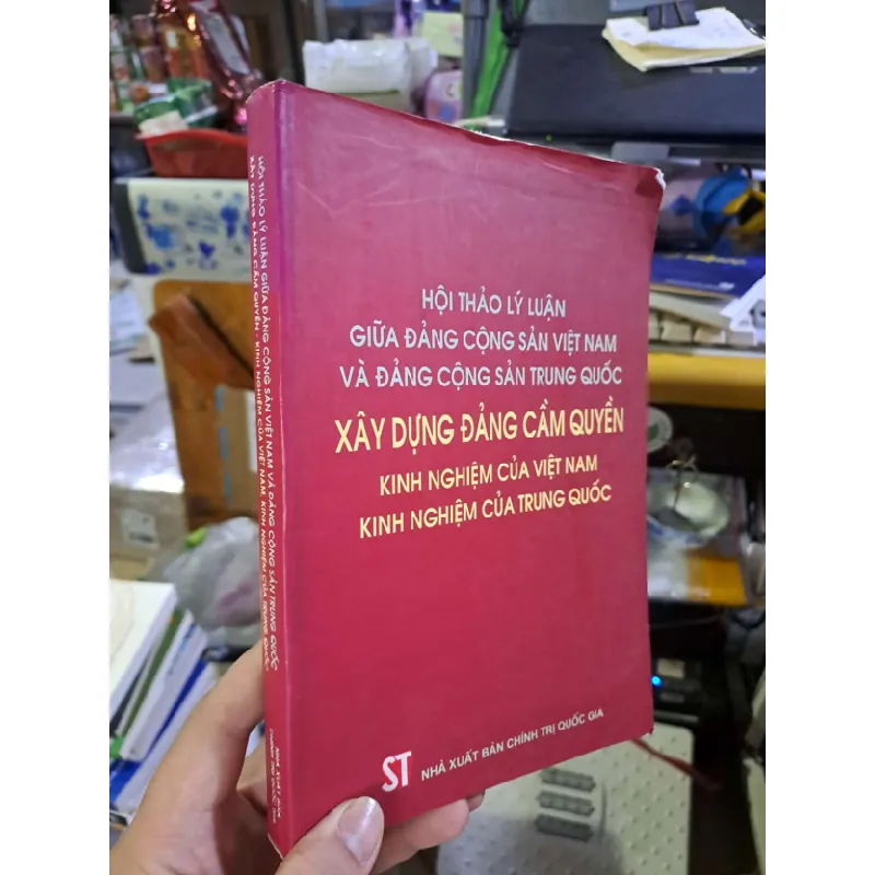 [Sách Cũ SCGR] Hội thảo lý luận giữa Đảng Cộng sản Việt Nam và Đảng Cộng sản Trung Quốc - Xây dựng Đảng cầm quyền - Kinh nghiệm của Việt Nam - Kinh nghiệm của Trung Quốc LỊCH SỬ - CHÍNH TRỊ - TRIẾT HỌC VAVO0910 681912