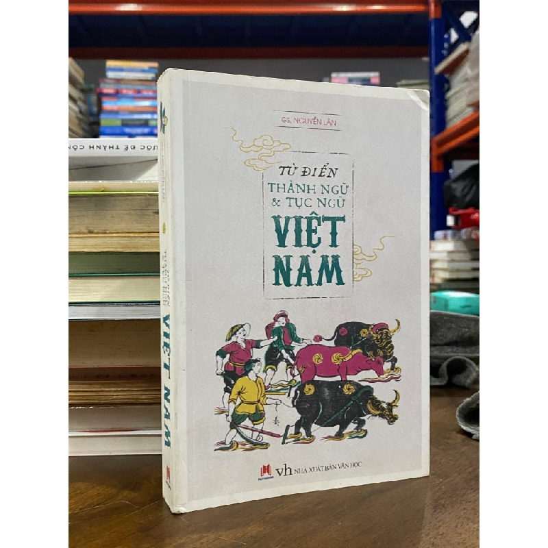 Từ Điển Thành Ngữ Và Tục Ngữ Việt Nam - Giáo sư Nguyễn Lân 138052