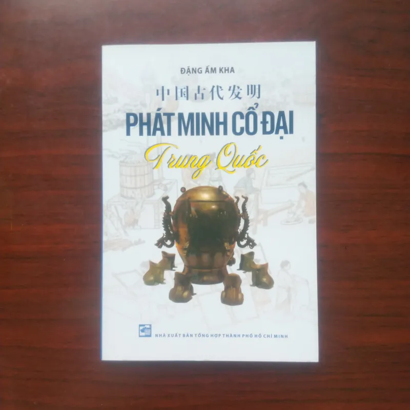 [Sách Văn Hóa] Phát Minh Cổ Đại Trung Quốc (Đặng Ấm Kha) Full Color 937033