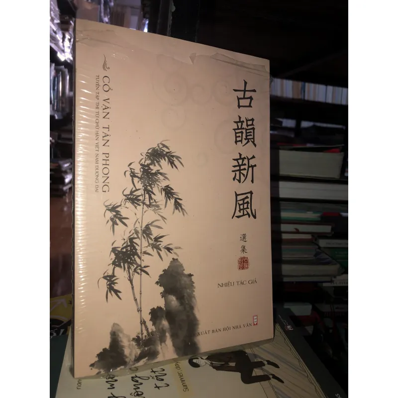 Cổ vận tân phong - Tuyển tập thi từ chữ Hán Việt Nam đương đại  750340