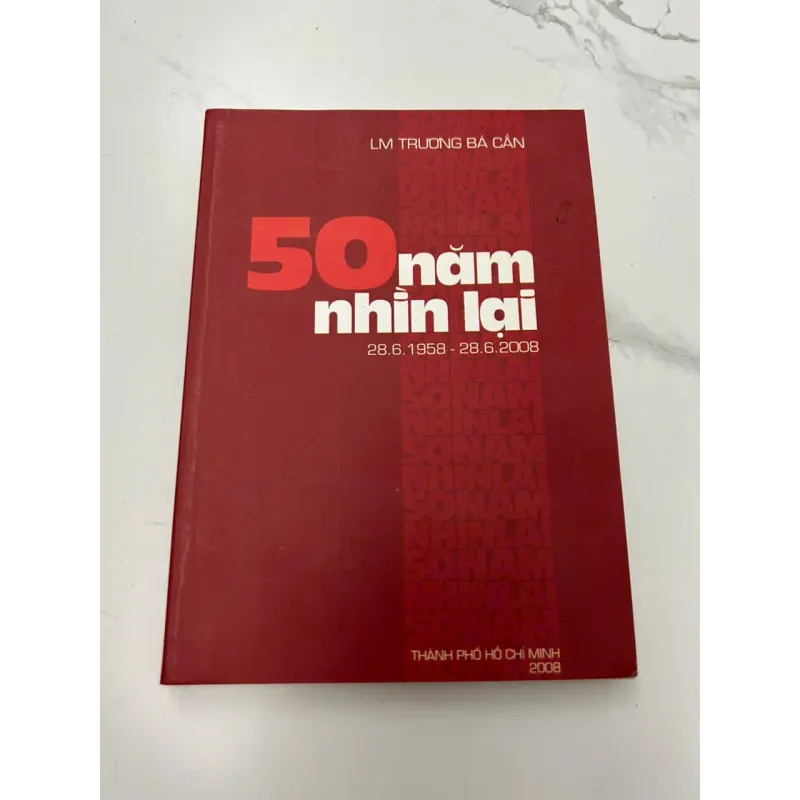 50 Năm Nhìn Lại (28.6.1958 - 28.6.2008) - LM Trương Bá Cần - Hồi ký/Lịch sử 608022