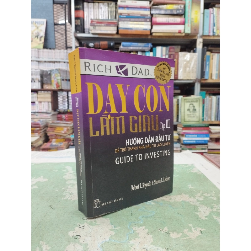 Dạy Con Làm Giàu tập 3 - Robert T.Kiyosaki & Sharon L.Lechter 127501