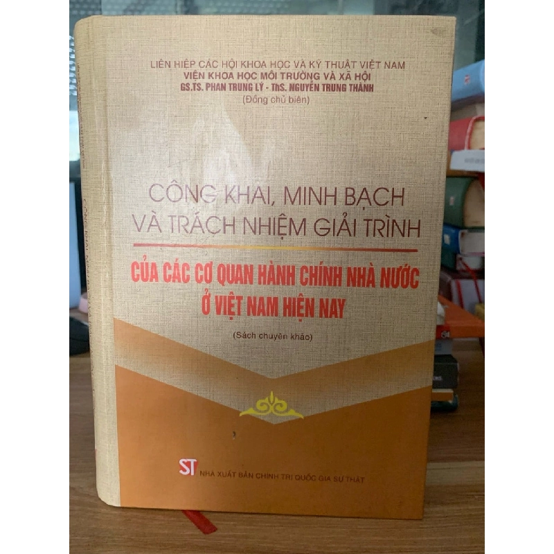 Công khai minh bạch và trách nhiệm giải trình của các cơ quan hành chính nhà nước ở Việt Nam hiện nay -NXB Chính trị quốc gia sự thật 779865