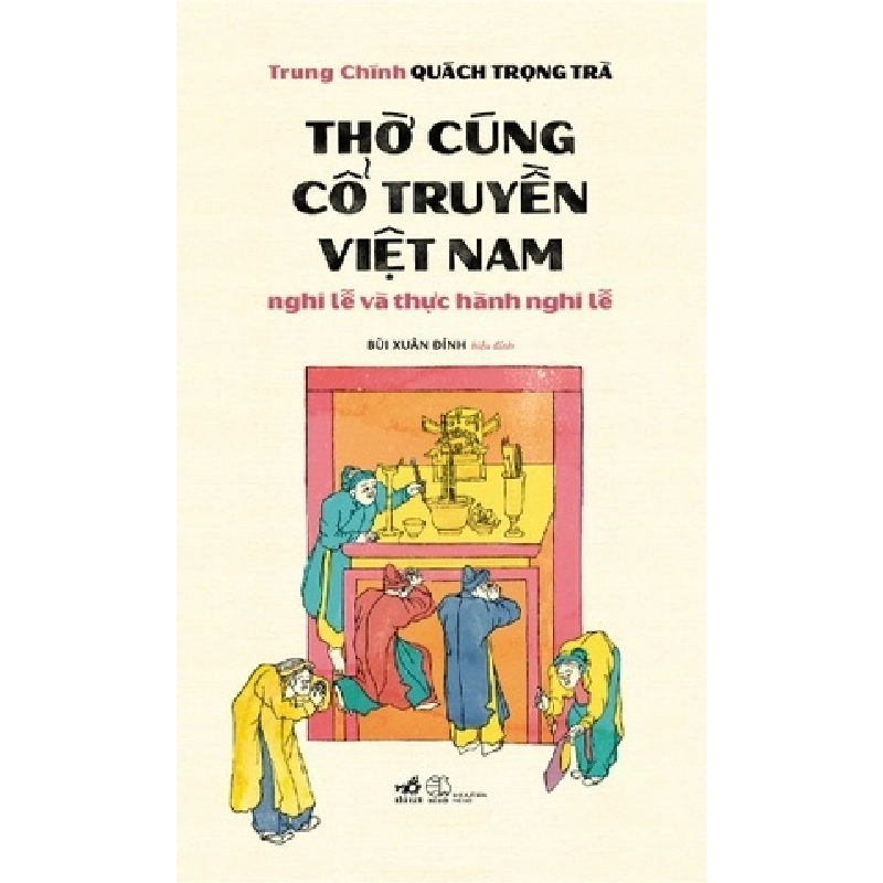 Thờ Cúng Cổ Truyền Việt Nam - Nghi Lễ Và Thực Hành Nghi Lễ
 Trung Chính Quách Trọng Trà - Nhã Nam TÂM LINH - TÔN GIÁO - THIỀN Blogmeo 27525 465176