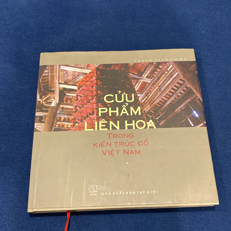 CỬU PHẨM LIÊN HOA TRONG KIẾN TRÚC CỔ VIỆT NAM, BÌA CỨNG, CÓ CHỮ KÝ TÁC GIẢ 543636