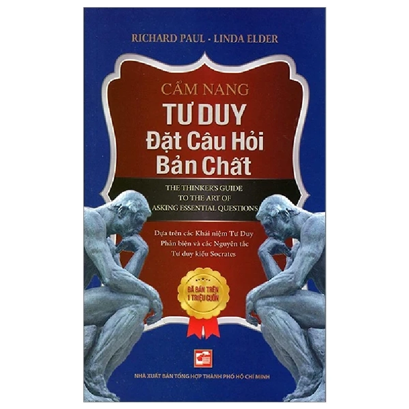 Cẩm Nang Tư Duy Đặt Câu Hỏi Bản Chất - Richard Paul, Linda Elder (Mới 100%) Sách tư duy, kỹ năng sống, NXB Tổng Hợp TPHCM - SÁCH ĐẠI HỌC 483892
