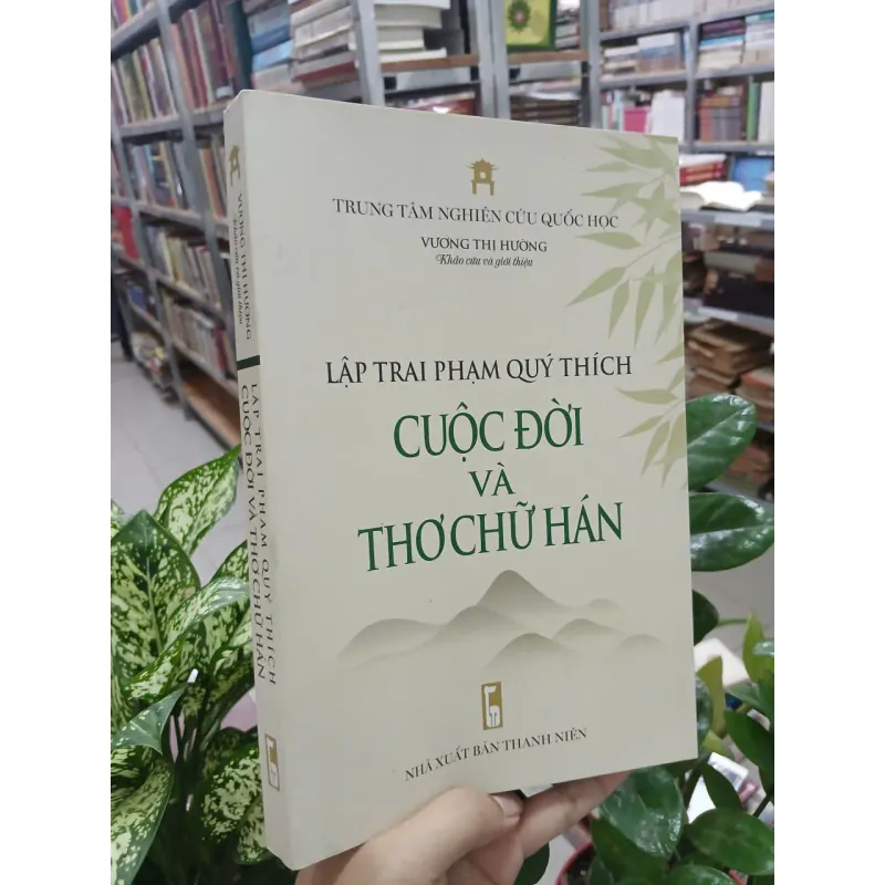 LẬP TRAI PHẠM QUÝ THÍCH - CUỘC ĐỜI VÀ THƠ CHỮ HÁN 696932