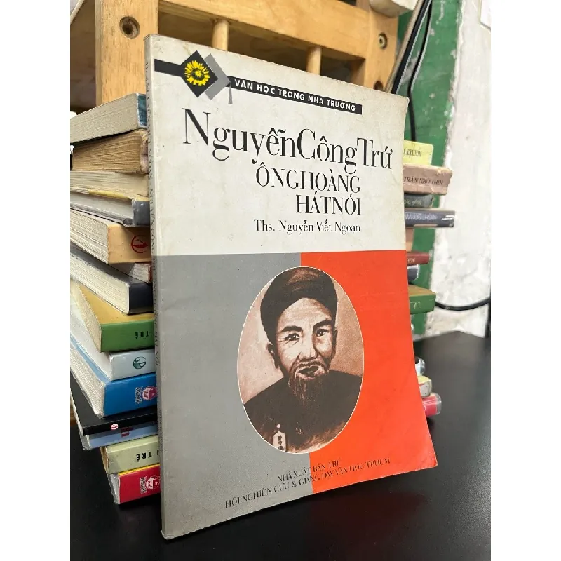 Nguyễn Công Trứ: ông hoàng hát nói - Ths. Nguyễn Viết Ngoạn 674469