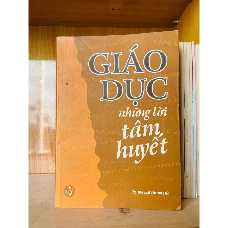 Giáo dục những lời tâm huyết - GIÁO TRÌNH, CHUYÊN MÔN - VAVO2911-217 712777