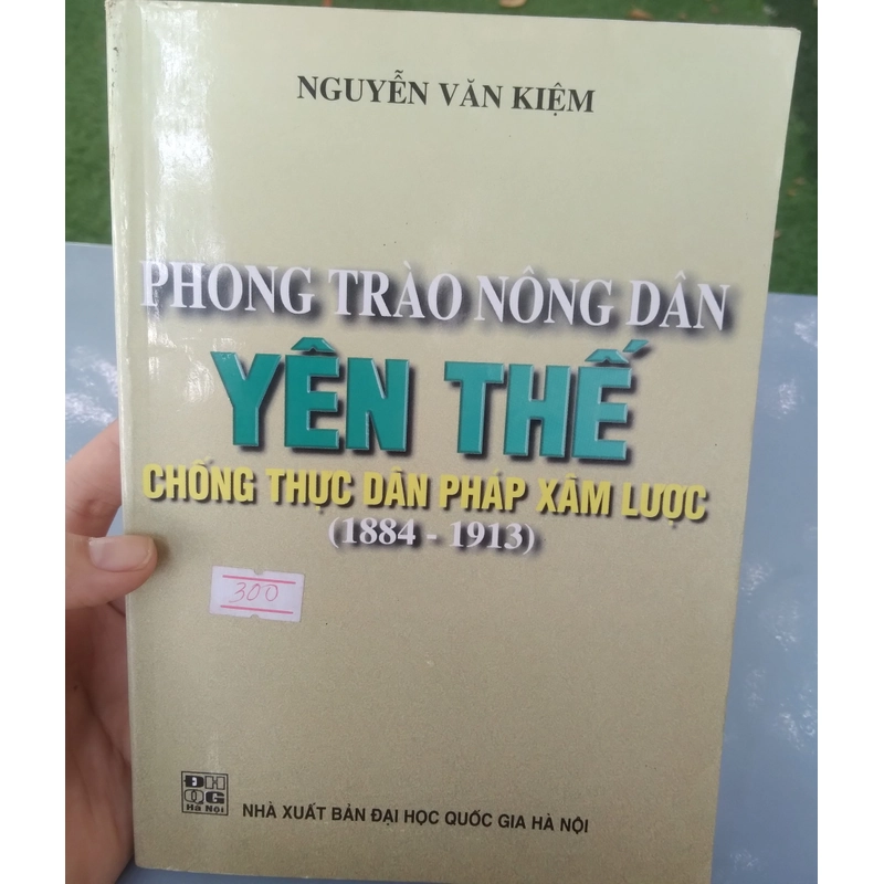 PHONG TRÀO NÔNG DÂN YÊN THẾ CHỐNG THỰC DÂN PHÁP XÂM LƯỢC (1884-1913) 215347