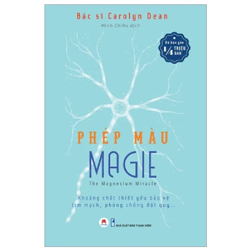 Phép Màu Magie - Khoáng Chất Thiết Yếu Bảo Vệ Tim Mạch, Phòng Chống Đột Quỵ ... - BS. Carolyn Dean 285846