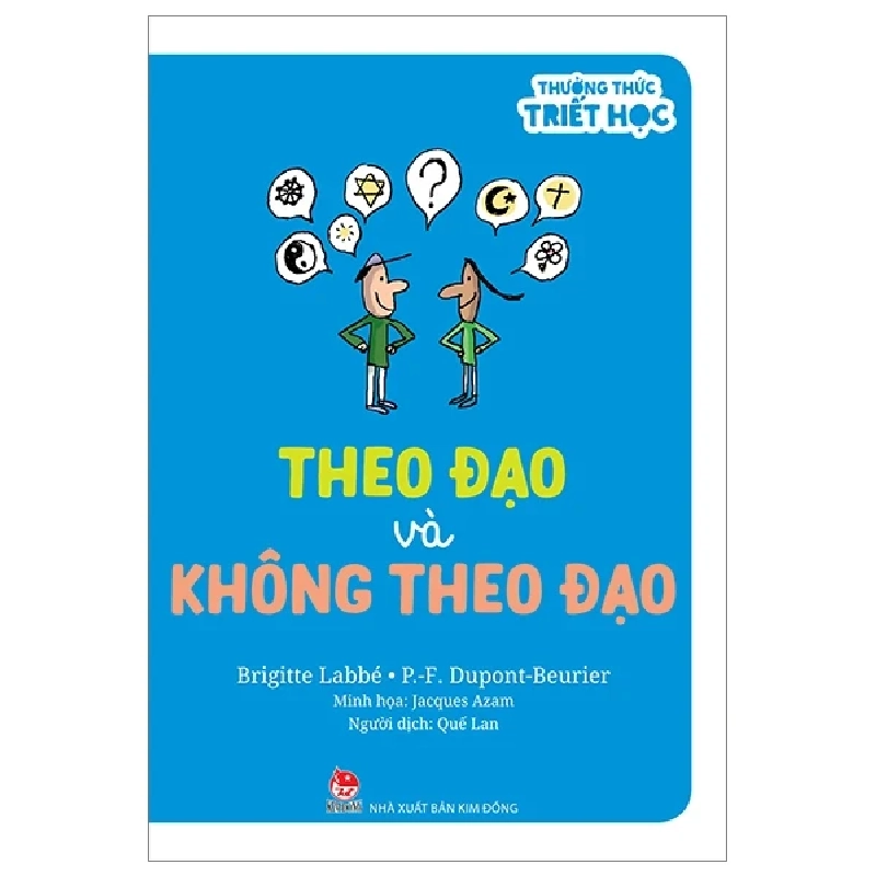Thưởng Thức Triết Học - Theo Đạo Và Không Theo Đạo - Brigitte Labbé, P-F Dupont-Beurie, Jacques Azam (Mới 100%) Kiến thức bách khoa, NXB Kim Đồng - SÁCH ĐẠI HỌC 485376