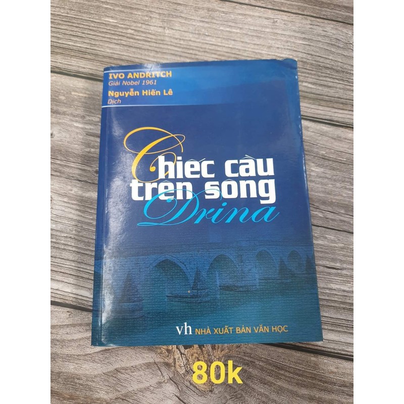 Chiếc cầu trên sông Dryna; Nguyễn Hiến Lê dịch  186707