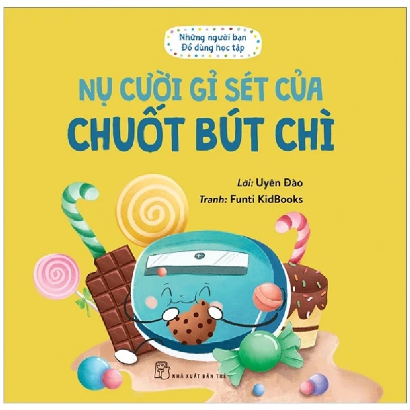 Những Người Bạn Đồ Dùng Học Tập - Nụ Cười Gỉ Sét Của Chuốt Bút Chì - Uyên Đào, Funti Kidbooks 187647