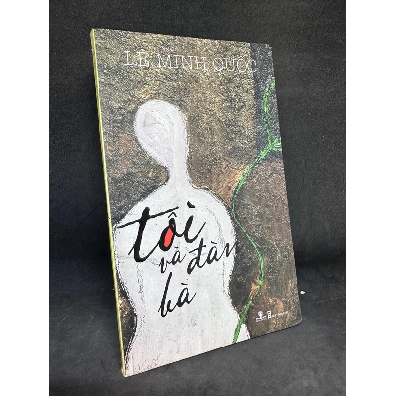 Tôi Và Đàn Bà, Lê Minh Quốc, Mới 80% (Ố Nhẹ, Có chữ ký tác giả), 2013 SBM2504 526196