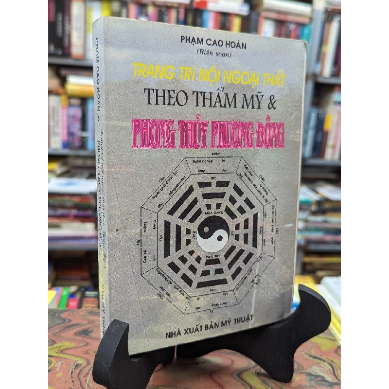 Trang Trí Nội Ngoại Thất Theo Thẩm Mỹ và Phong Thủy Phương Đông - Phạm Cao Hoàn 130523