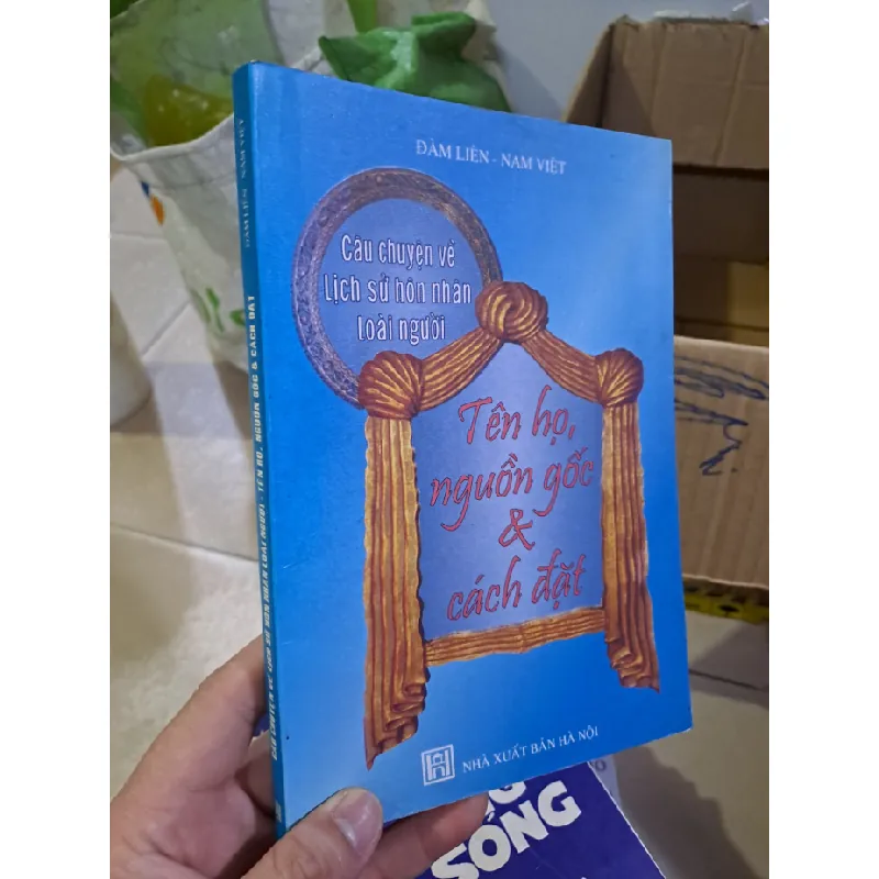 [Sách Cũ SCGR] Câu chuyện về lịch sử hôn nhân loài người tên họ nguồn gốc và cách đặt Đàm Liên mới 80% ố vàng 2008 HCM0308 LỊCH SỬ - CHÍNH TRỊ - TRIẾT HỌC 684699