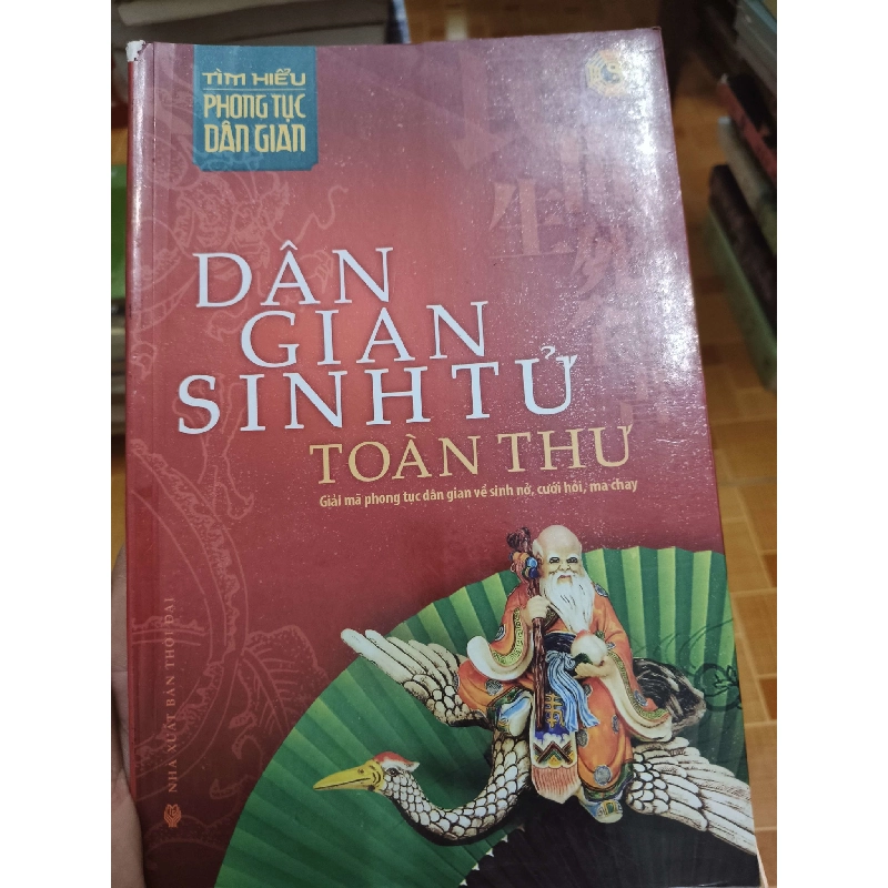 (Sách cũ SCGR) Dân gian sinh tử toàn thư - 2011 - 365 trang Sách lịch sử - triết học ANTQ2702 Blogmeo090426 1016519