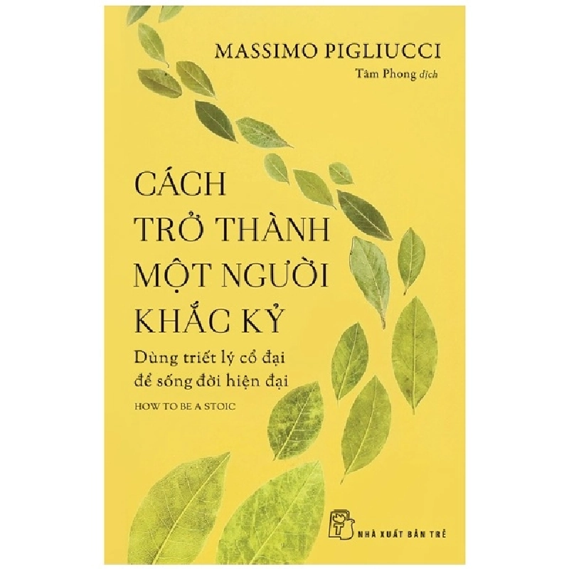 Cách trở thành một người khắc kỷ: Dùng triết lý cổ đại để sống đời hiện đại - Massimo Pigliucci 2022 New 100% HCM.PO 342876