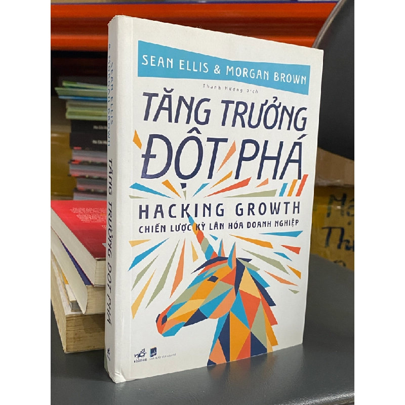 Tăng Trưởng Đột Phá (Hacking Growth) : Chiến lược kỳ lân hóa doanh nghiệp - Sean Ellis & Morgan Brown 328471