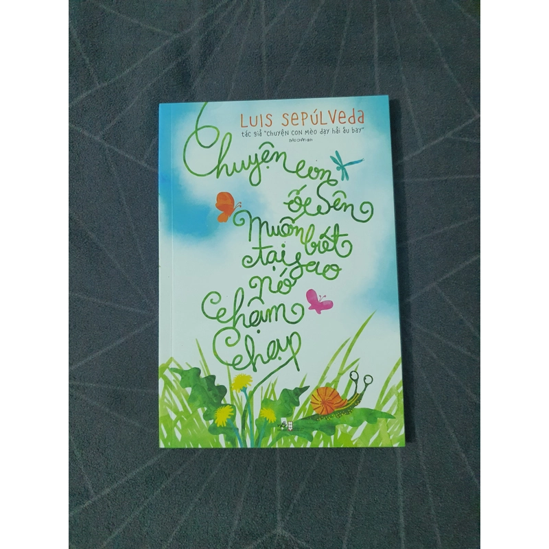 "Chuyện con ốc sên muốn biết tại sao nó chậm chạp" - Luis Sepulveda 476032