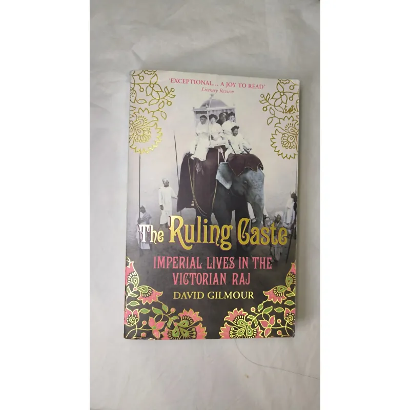 History / British Empire – The Ruling Caste: Imperial Lives in the Victorian Raj 755148