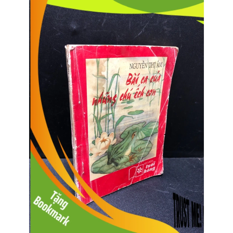 (TẶNG BOOKMARK) Bài ca của những chú ếch con Nguyễn Thị ấm 1994 với 50% ẩm mốc RBK0111 939047