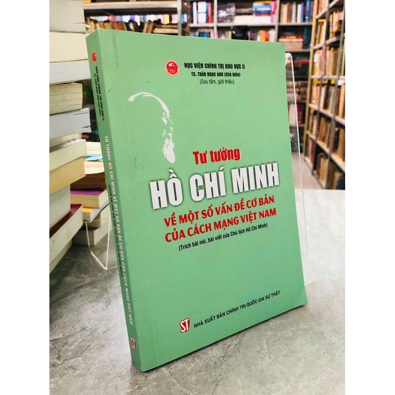 TƯ TƯỞNG HỒ CHÍ MINH VỀ MỘT SỐ VẤN ĐỀ CƠ BẢN CỦA CÁCH MẠNG VIỆT NAM - THÂN NGỌC ANH 540489