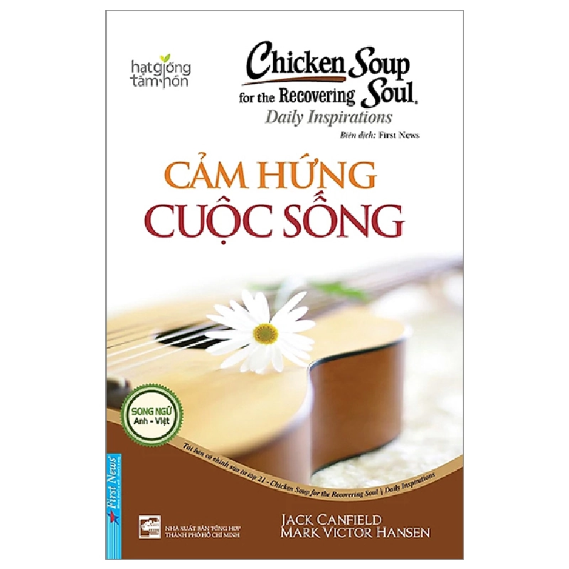Chicken Soup For The Recovering Soul - Cảm Hứng Cuộc Sống (Song Ngữ Anh - Việt) - Jack Canfield, Mark Victor Hansen (Mới 100%) Nghệ thuật sống, First News - SÁCH ĐẠI HỌC 480382