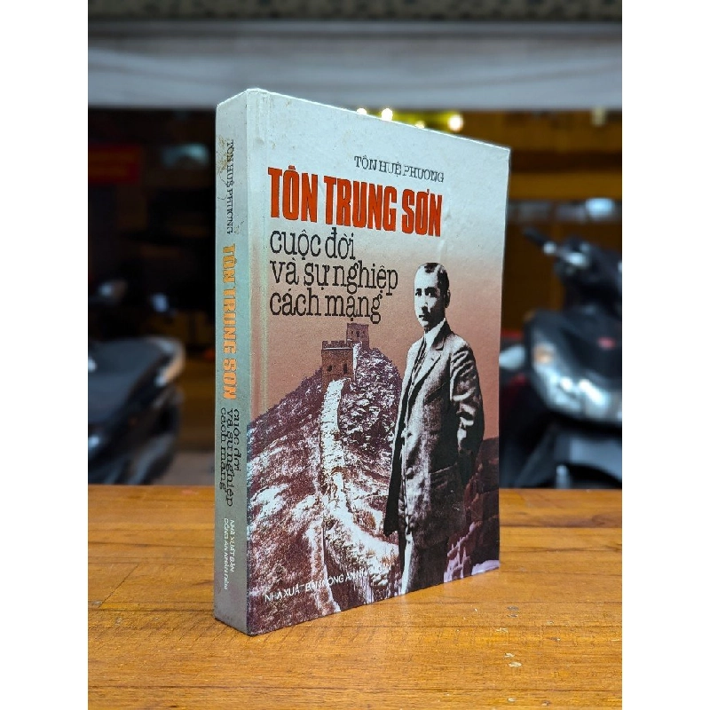 TÔN TRUNG SƠN CUỘC ĐỜI VÀ SỰ NGHIỆP CÁCH MẠNG - TÔN HUỆ PHƯƠNG 209474