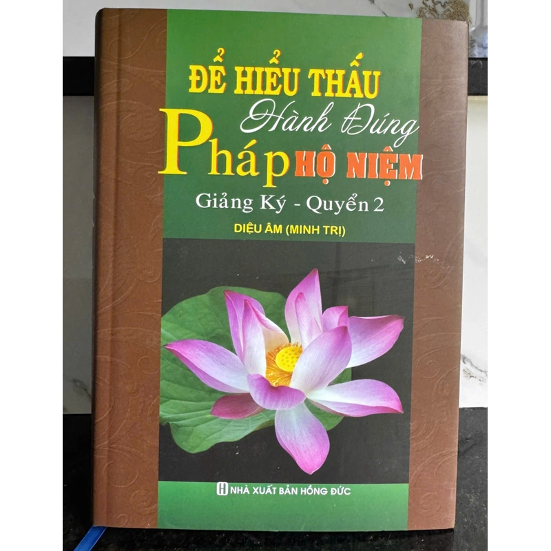 Để Hiểu Thấu Hành Đúng Pháp Hộ Niệm Giảng Ký Tập 2 460577