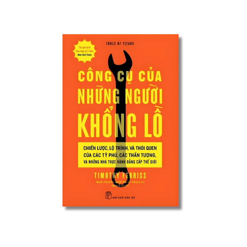 Công cụ của những người khổng lồ Chiến lược, lộ trình và thói quen của các tỷ phú, các thần tượng và những nhà thực hành đẳng cấp thế giới - Timothy Ferriss 721839