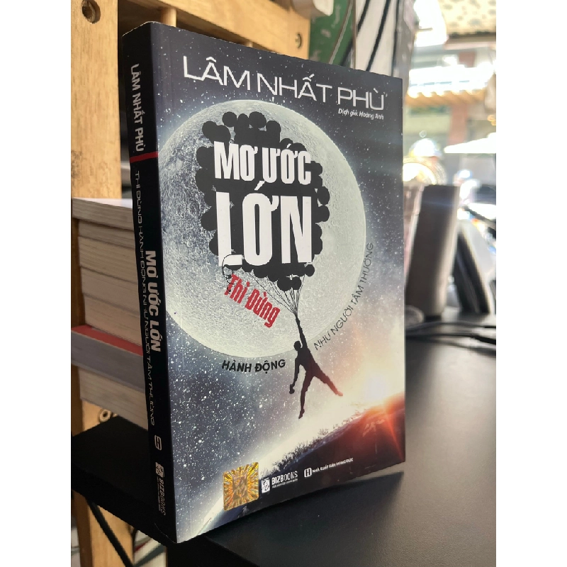 Mơ ước lớn thì đừng hành động như người bình thường - Lâm Nhất Phù 500381