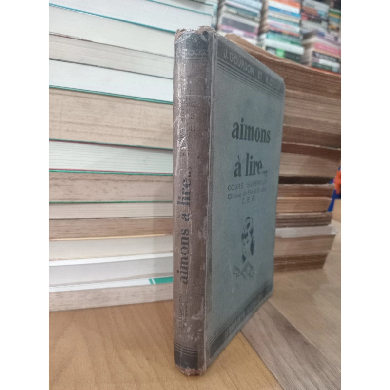 Aimons à lire: Cours supérieur classe de fin d'études C.E.P - J. Gourdon et R. Ozouf 960533