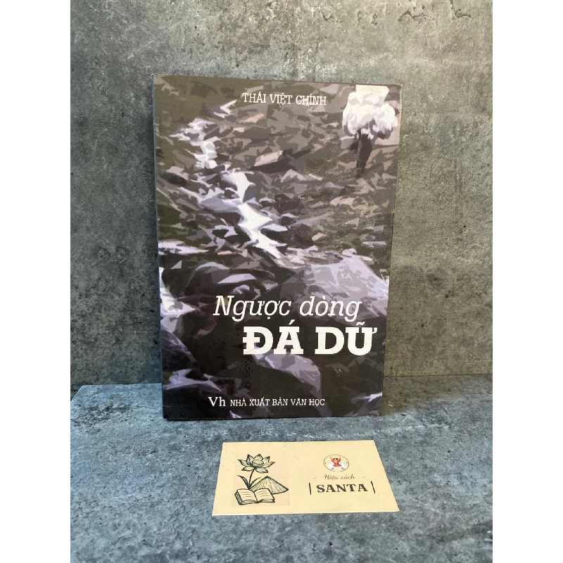 Ngược dòng đá dữ- Thái Việt Chính (sách lưu kho mới 90%) 790115