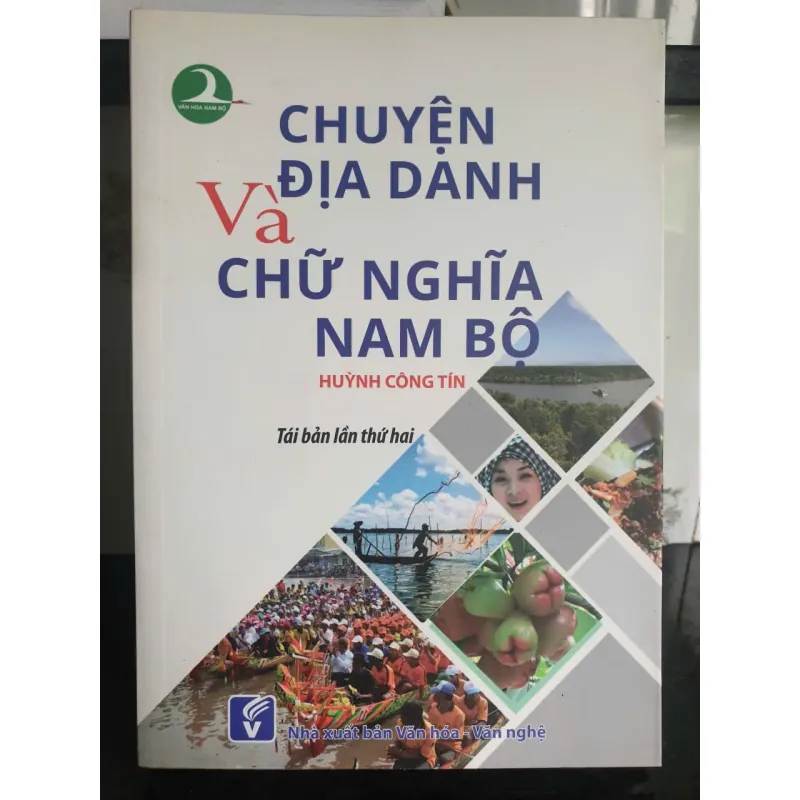 Sách Chuyện Địa Danh Và Chữ Nghĩa Nam Bộ - Huỳnh Công Tín mới 90% 674335