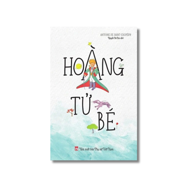 Hoàng Tử Bé - Antoine De Saint-Exupéry 734024