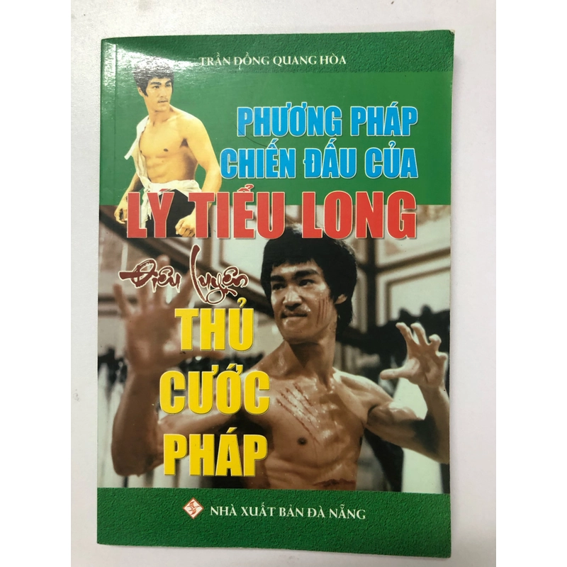 PHƯƠNG PHÁP CHIẾN ĐẤU CỦA LÝ TIỂU LONG ĐIÊU LUYỆN THỦ CƯỚC PHÁP - 156 TRANG, NXB: 2016 291172