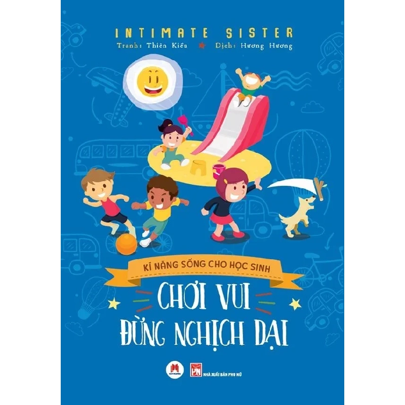 Kĩ năng sống cho học sinh - Chơi vui đừng nghịch dại (HH) Mới 100% HCM.PO Độc quyền - Thiếu nhi 349491