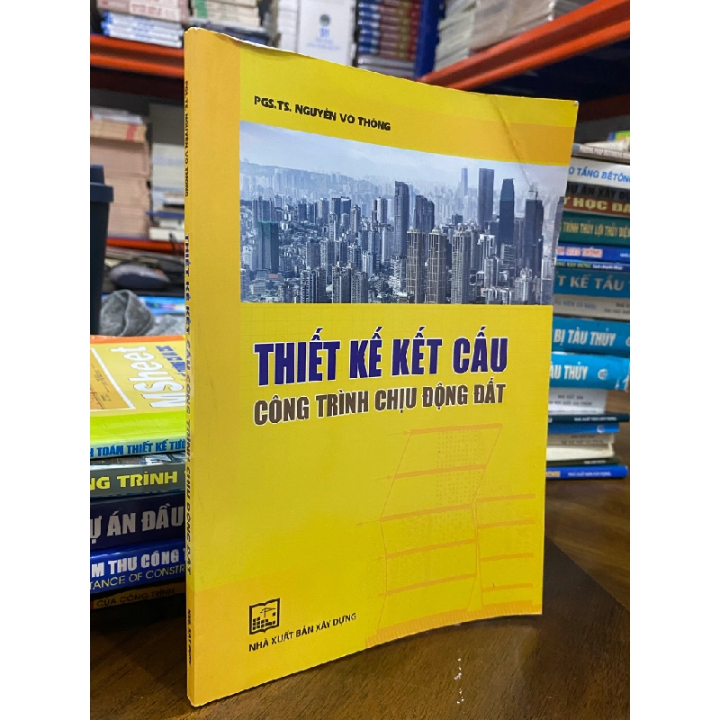 Thiết kế kết cấu Công trình chịu động đất - PGS. TS. Nguyễn Võ Thông 456115